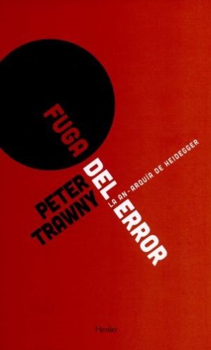 Fuga Del Error : La An-Arquía De Heidegger