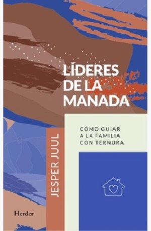 Líderes De La Manada : Como Guiar A La Familia Con Ternura