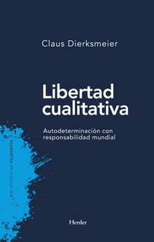 Libertad Cualitativa : Autodeterminacion Con Responsabilidad Mundial
