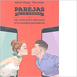 Parejas A La Carta : Las Relaciones Amorosas En La Sociedad Posmoderna