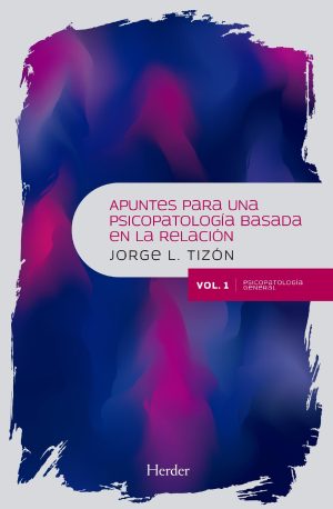 Apuntes Para Una Psicopatología Basada En La Relación, Vol.1