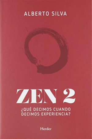 Zen 2 : Qué Decimos Cuando Decimos Experiencia?
