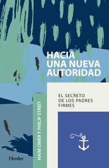 Hacia Una Nueva Autoridad : El Secreto De Los Padres Firmes