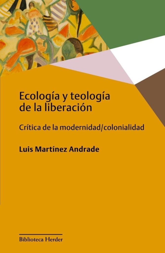 Ecología Y Teología De La Liberación: Critica De La Modernidad/Colonia
