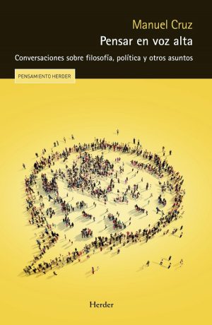 Pensar En Voz Alta : Conversar Sobre Filosofía, Política Y Otros Asunt