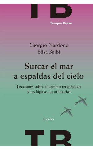 Surcar El Mar A Espaldas Del Cielo : Lecciones Sobre El Cambio Terapeu