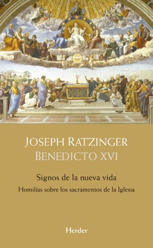 Signos De La Nueva Vida : Homilías Sobre Los Sacramentos De La Iglesia
