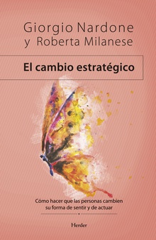 El Cambio Estratégico: Cómo Hacer Que Las Personas Cambien Su Forma