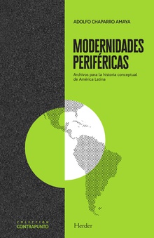 Modernidades Periféricas : Archivos Para LaHISTORIA Conceptual De Ame