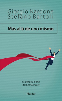 Más Allá De Uno Mismo : La Ciencia Y El Arte De La Performance