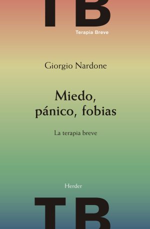 Miedo, Pánico, Fobias : La Terapia Breve, 2ª Ed.