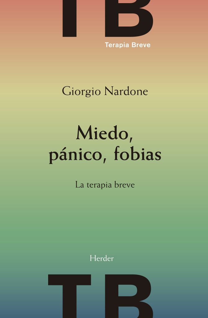 Miedo, Pánico, Fobias : La Terapia Breve, 2ª Ed.