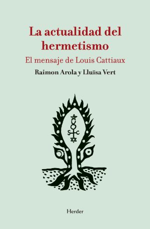 Actualidad Del Hermetismo, La: El Mensaje De Louis Cattiaux