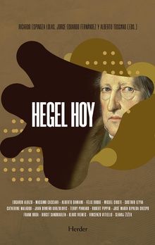 Hegel Hoy! : Una Filosofía Para Los Tiempos Del Otro