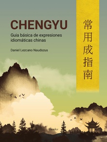 Chengyu : Guía Básica De Expresiones Idiomáticas Chinas