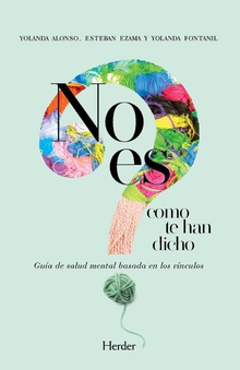 No Es Como Te Han Dicho : Guía De Salud Mental Basada En Vínculos