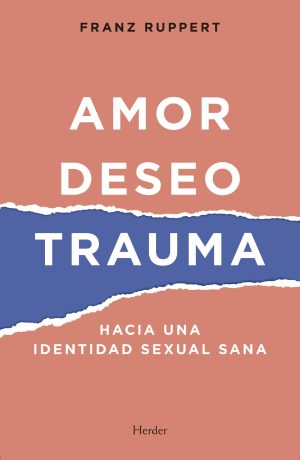 Amor, Deseo, Trauma: Hacia Una Identidad Sexual Sana