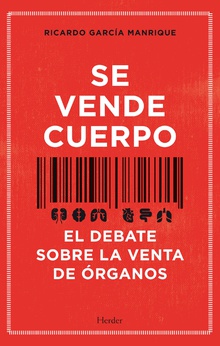 Se Vende Cuerpo : El Debate Sobre La Venta De Órganos