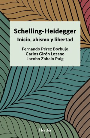 Schelling-Heidegger : Inicio, Abismo Y Libertad