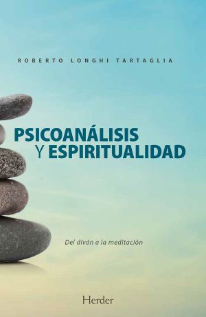 Psicoanálisis Y Espiritualidad : Del Diván A La Meditación