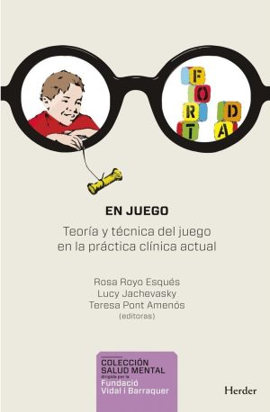 En Juego : Teoría Y Técnica Del Juego En La Practica Clínica Actual