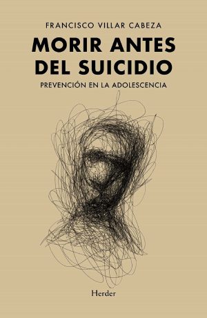 Morir Antes Del Suicidio : Prevención En La Adolescencia