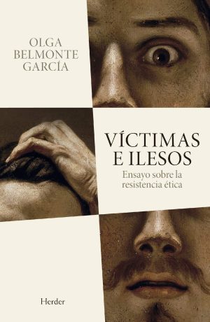 Victimas E Ilesos : Ensayo Sobre La Resistencia Ética
