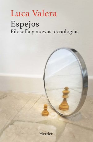 Espejos : Filosofía Y Nuevas Tecnologías