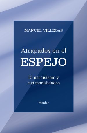 Atrapados En El Espejo: El Narcisismo Y Sus Modalidades