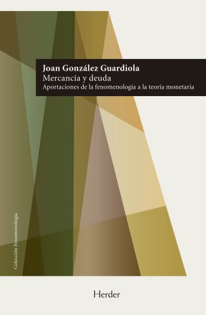 Mercancía Y Deuda : Aportaciones De La Fenomenología A La Teoría Monet