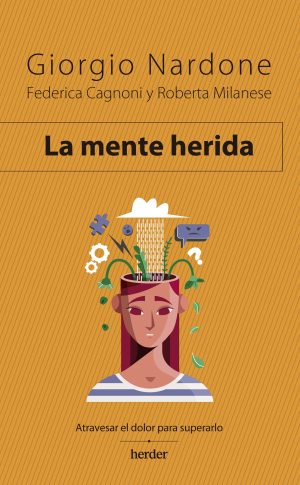 La Mente Herida: Atravesar El Dolor Para Superarlo