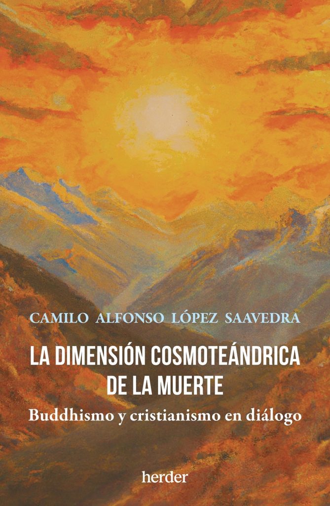 La Dimensión Cosmoteándrica De La Muerte: Buddhismo Y Cristianismo En Dialogo