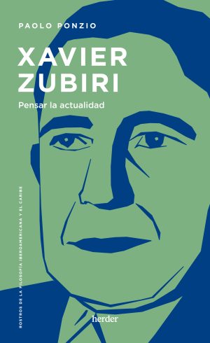 Xavier Zubiri : Pensar La Actualidad