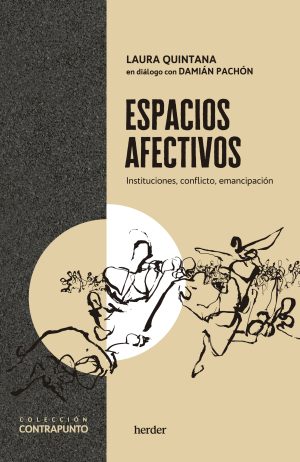 Espacios Afectivos : Instituciones, Conflicto, Emancipación