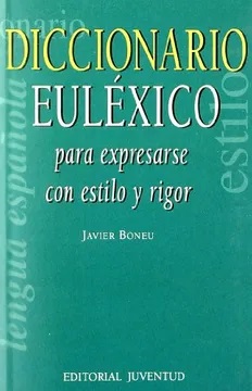 Diccionario Euléxico Para Expresarse Con Estilo Y Rigor