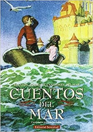 Cuentos Del Mar: Relatos, Poemas Y Canciones Del Mar