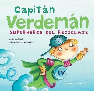 Capitán Verdeman : Superhéroe Del Reciclaje