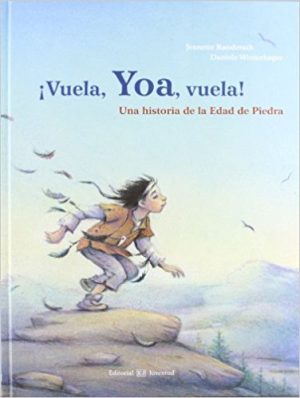 Vuela, Yoa, Vuela : Una Historia De La Edad De Piedra