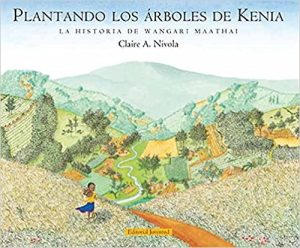 Plantando Los Arboles De Kenia : La Historia De Wangari Maathai (T.D.)