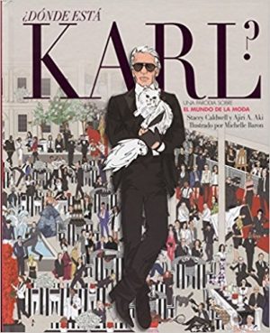 Donde Esta Karl? : Una Parodia Sobre El Mundo De La Moda