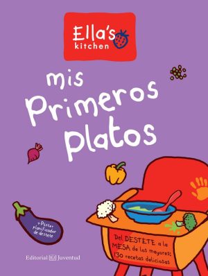 Mis Primeros Platos: Del Destete A La Mesa De Los Mayores: 130 Recetas