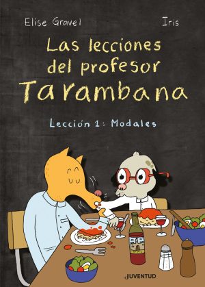 Las Lecciones Del Profesor Tarambana: Lección 1 : Modales
