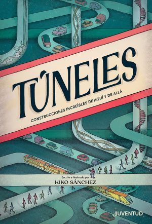 Túneles : Construcciones Increíbles De Aquí Y De Allá