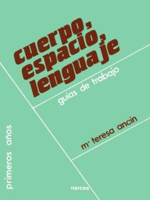 Cuerpo, Espacio, Lenguaje: Guias De Trabajo