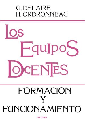Los Equipos Docentes: Formación Y Funcionamiento