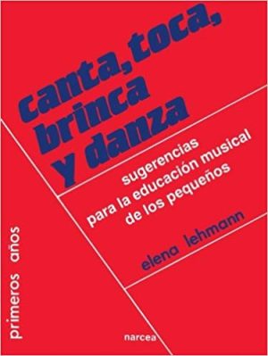 Canta, Toca, Brinca Y Danza : Sugerencias Para La Educación Musical