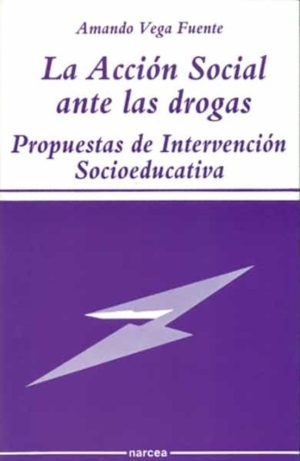 Acción Social Ante Las Drogas: Propuestas De Intervención Socioeducativa