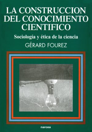 Construcción Del Conocimiento Científico: Filosofía Y Ética De La Cien