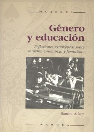 Género Y Educación : Reflexiones Sociológicas Sobre Mujeres