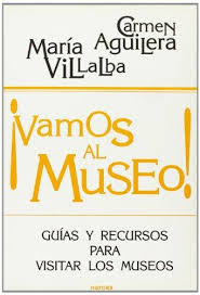 Vamos Al Museo : Guía Y Recursos Para Visitar Museos